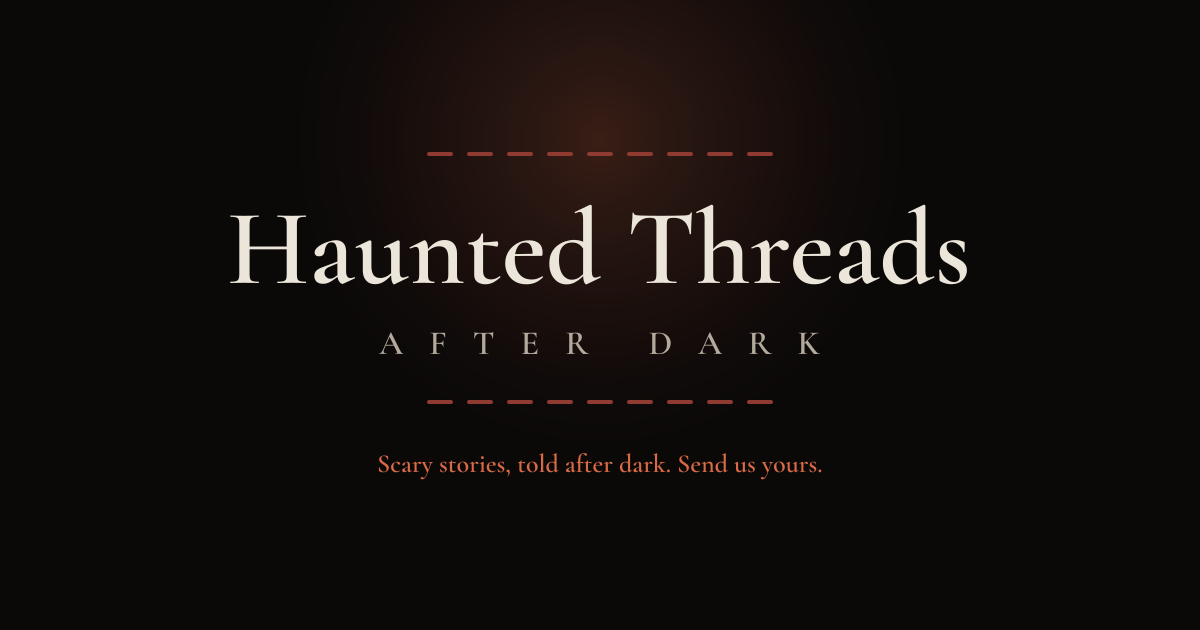 Haunted Threads After Dark — scary stories, told after dark